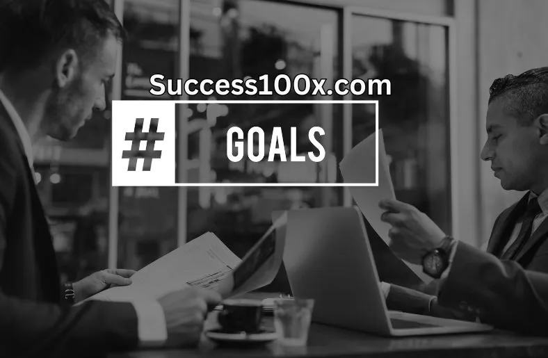 Success100x.com Goals: Fuel Your Drive for Unstoppable Progress