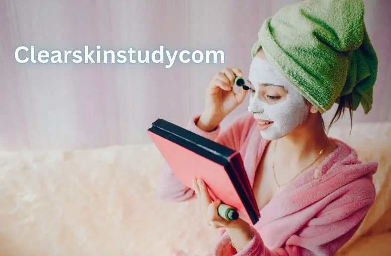 Clearskinstudycom: Elevate Your Skincare Routine with Experts